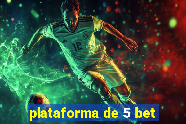 plataforma de 5 bet